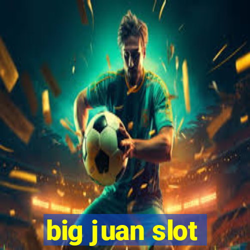 big juan slot