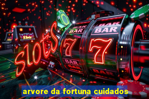 arvore da fortuna cuidados