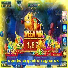 combo arqueiro ragnarok