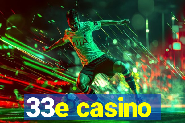 33e casino