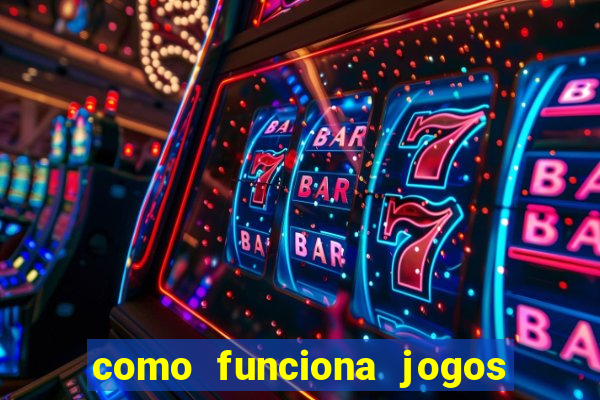 como funciona jogos de aposta online