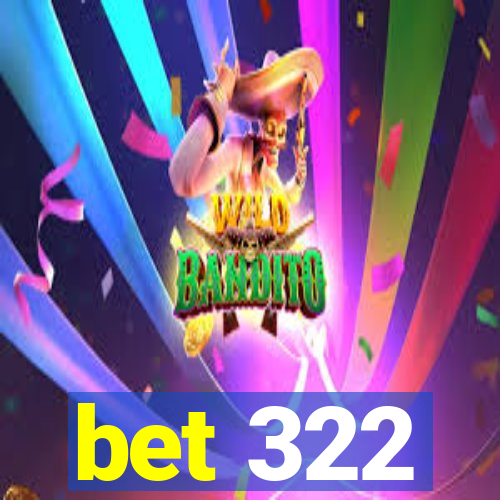 bet 322