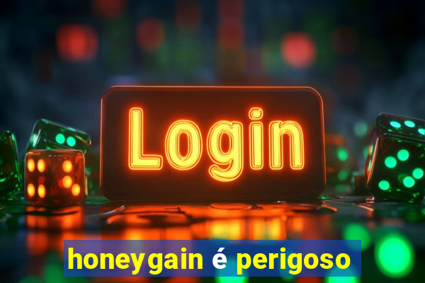 honeygain é perigoso