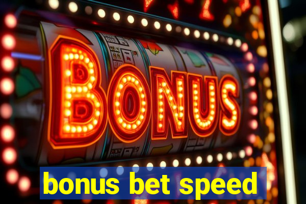 bonus bet speed