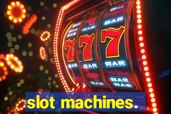 slot machines.