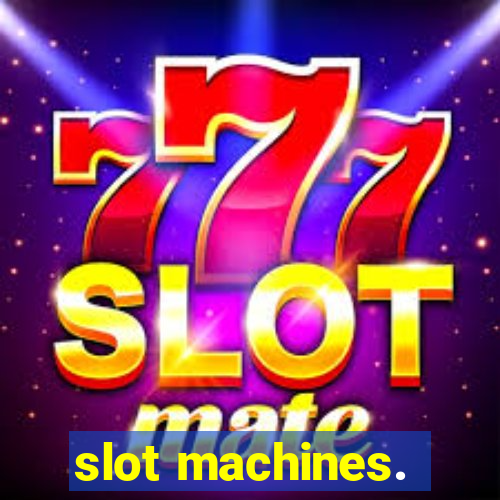 slot machines.