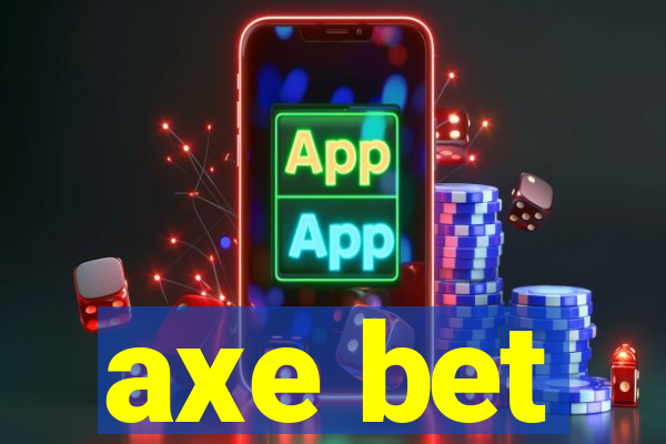 axe bet