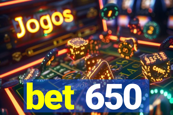 bet 650