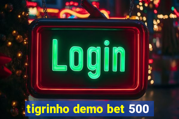 tigrinho demo bet 500