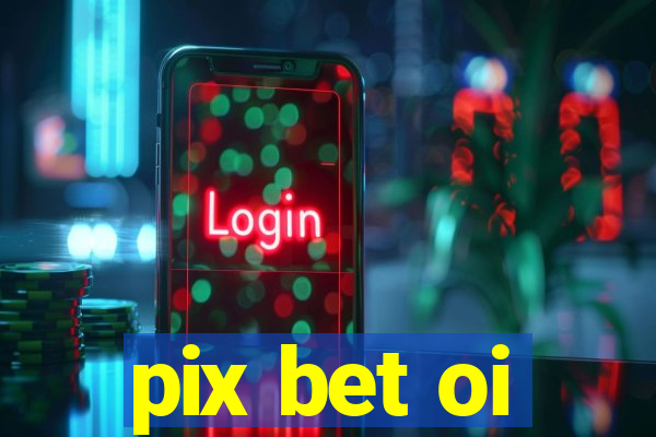 pix bet oi