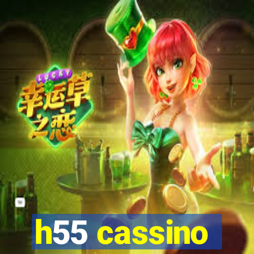 h55 cassino