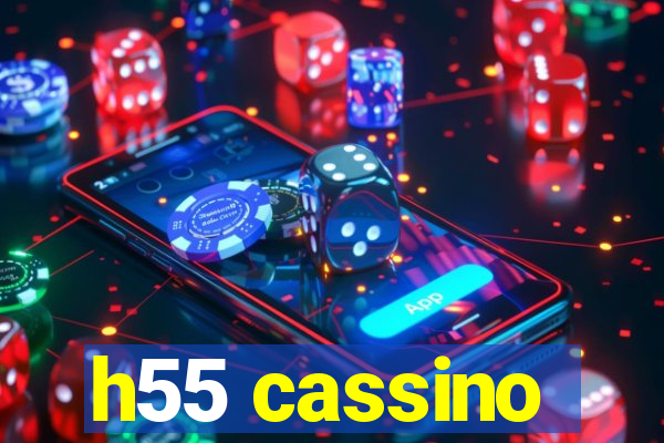 h55 cassino