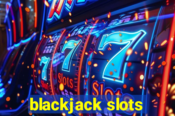 blackjack slots