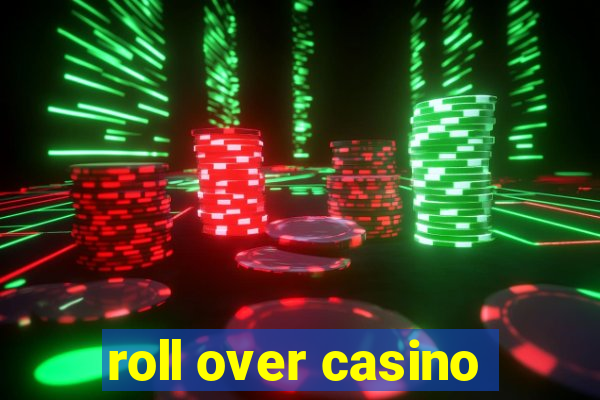 roll over casino