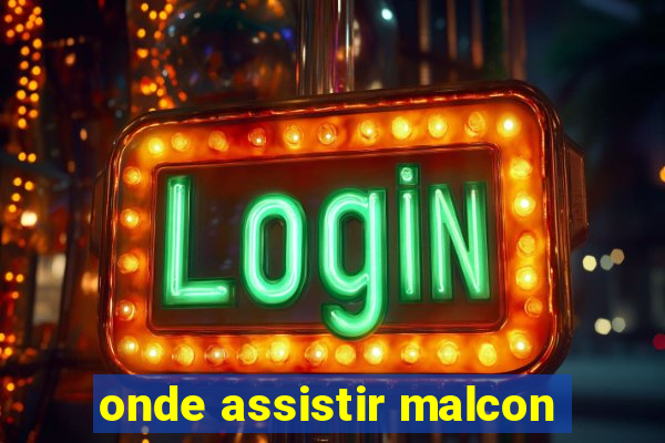 onde assistir malcon