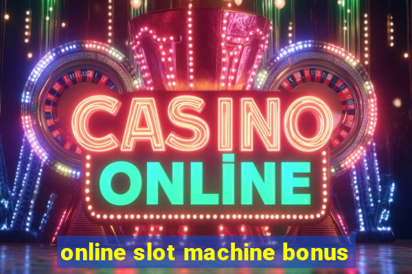 online slot machine bonus