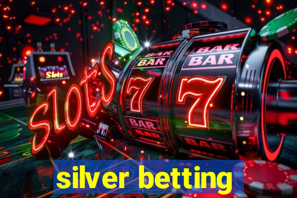 silver betting