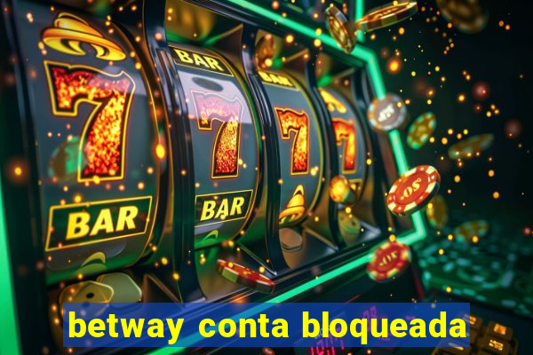 betway conta bloqueada