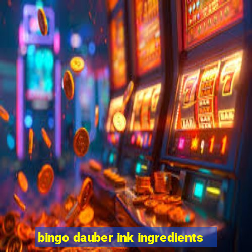 bingo dauber ink ingredients