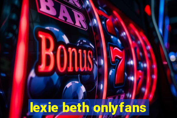 lexie beth onlyfans