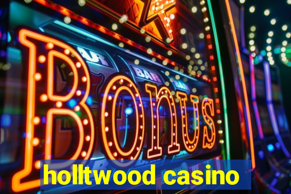 holltwood casino