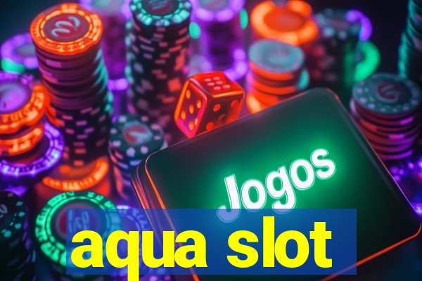 aqua slot