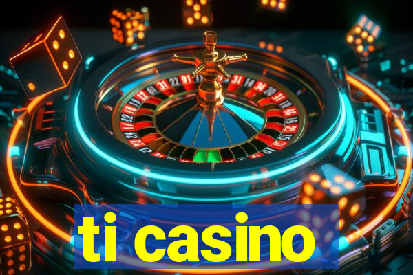 ti casino