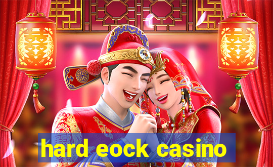 hard eock casino