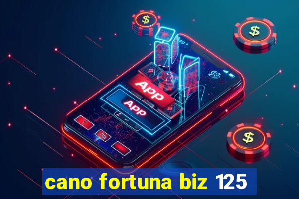 cano fortuna biz 125