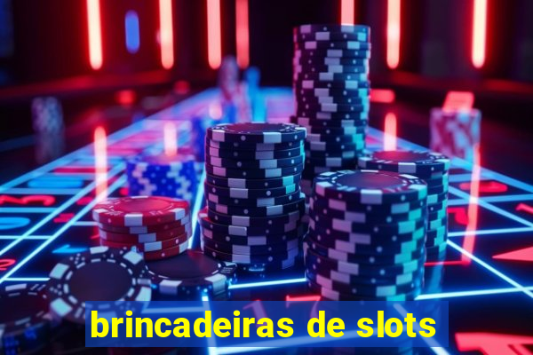 brincadeiras de slots