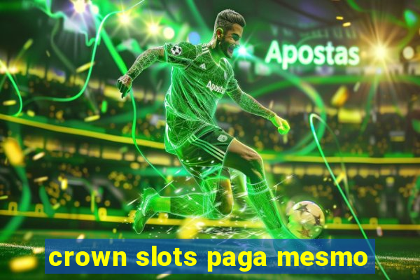 crown slots paga mesmo