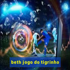 beth jogo do tigrinho