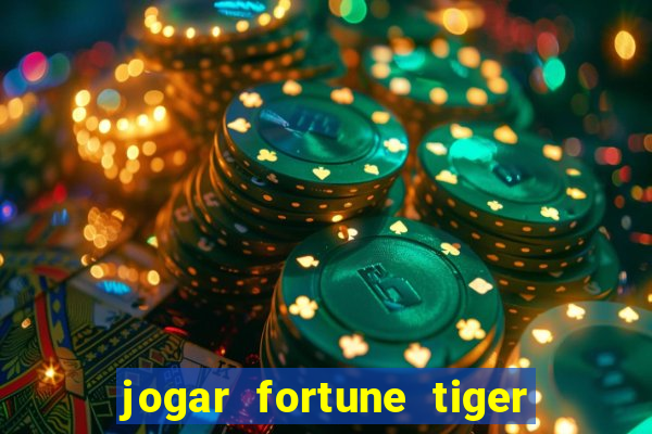 jogar fortune tiger sem depositar