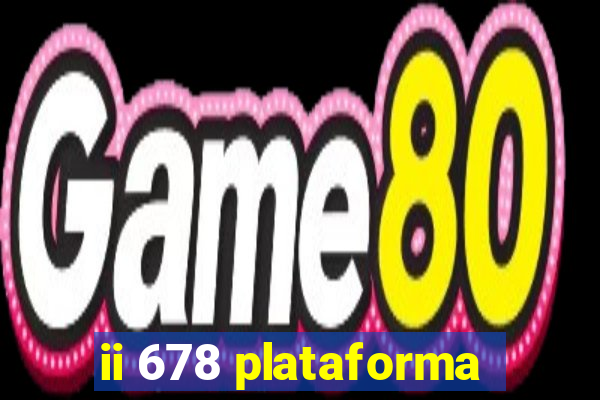 ii 678 plataforma