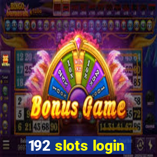 192 slots login