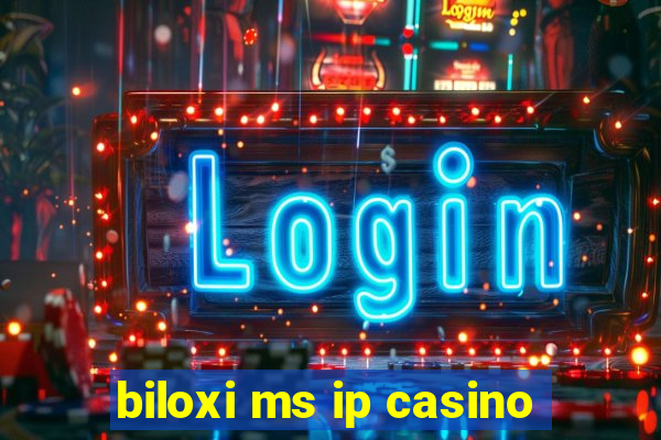 biloxi ms ip casino