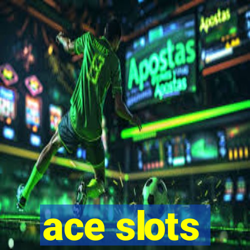 ace slots