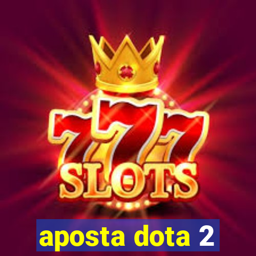 aposta dota 2