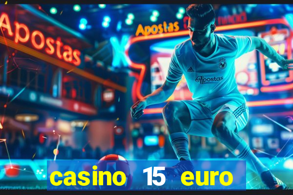 casino 15 euro bonus ohne einzahlung