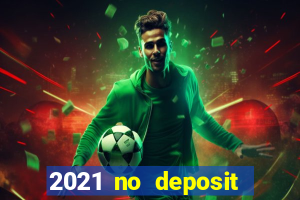 2021 no deposit casino bonus