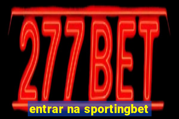 entrar na sportingbet