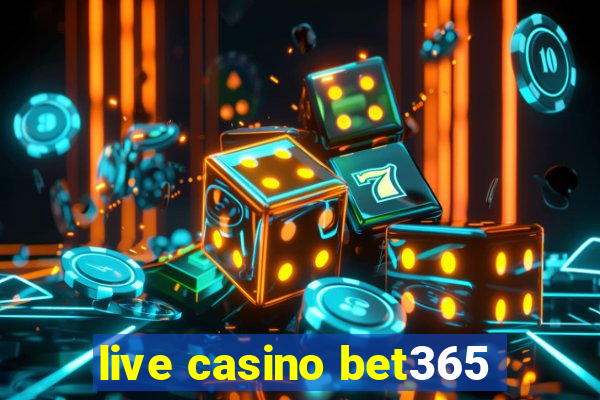 live casino bet365