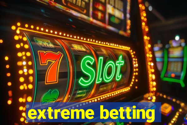 extreme betting