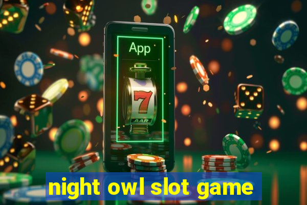 night owl slot game