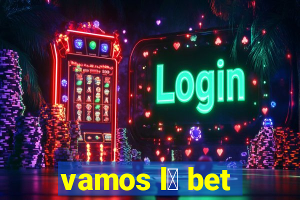 vamos l谩 bet