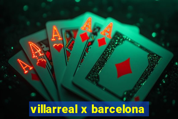 villarreal x barcelona