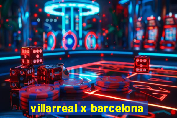 villarreal x barcelona