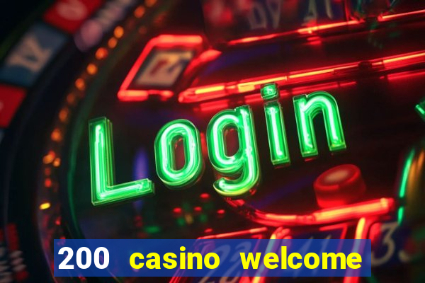 200 casino welcome bonus uk