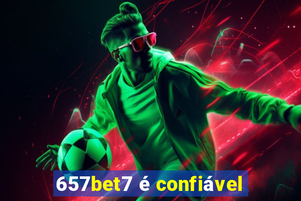 657bet7 é confiável