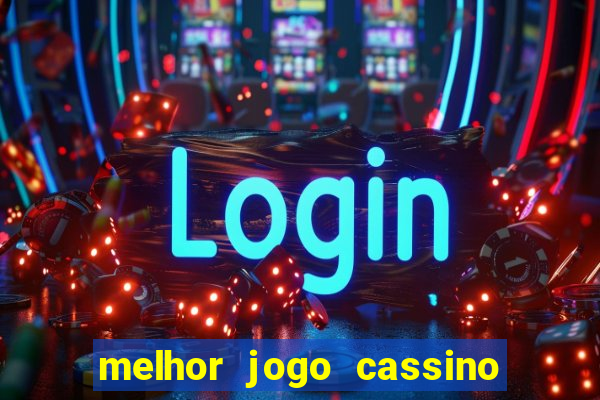 melhor jogo cassino para ganhar dinheiro